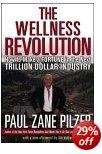 Wellness Revolution: How to Make a Fortune in the Next Trillion Dollar Industry.
