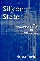 Silicon And The State: French Innovation Policy In The Internet Age.