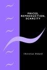 Prices, Reproduction, Scarcity.