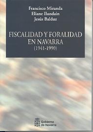 Fiscalidad y foralidad en Navarra, 1941-1990.