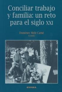 Conciliar Trabajo y Familia "Un Reto para el Siglo Xxi". Un Reto para el Siglo Xxi