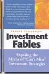 Investment Fables: Exposing The Myths Of "Can'T Miss" Investment Strategies