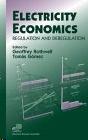 Electricity Economics: Regulation and Deregulation