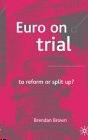 Euro On Trial: To Reform Or Split Up?