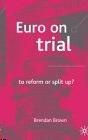 Euro On Trial: To Reform Or Split Up?