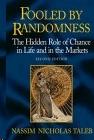 Fooled By Randomness The Hidden Role Of Chance In Life And In The Markets.