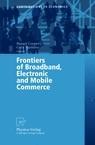 Frontiers Of Broadband, Electronic And Mobile Commerce.
