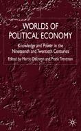 Worlds Of Political Economy: Knowledge And Power In The Nineteenth And Twentieth Centuries.