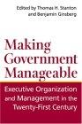 Making Government Manageable: Executive Organization And Management In The Twenty-First Century.