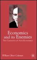 Economics And Its Enemies: Two Centuries Of Anti-Economics.