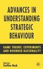 Advances In Understanding Strategic Behaviour: Game Theory, Experiments And Bounded Rationality.