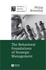 The Behavioral Foundations Of Strategic Management.