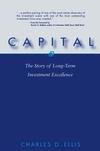 Capital: The Untold Story Of The Capital Group'S Long-Term Investment Excellence.