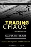 Trading Chaos: Applying Expert Techniques To Maximize Your Profits.