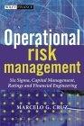 Operational Risk Management - Six Sigma, Capital Management, Ratings And Financial Engineering.