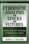 Cybernetic Analysis For Stocks And Futures: Cuttin G Edge Dsp Technology To Improve Your Trading.
