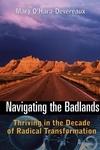 Navigating The Badlands: Thriving In The Decade Of Radical Transformation And Beyond. Navigating The Badlands: Thriving In The Decade Of Radical Transformation And Beyond.
