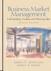 Business Market Management: Understanding, Creating And Delivering Value