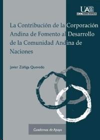 La contribucion de la Corporacion Andina de Fomento al Desarrollo de la Comunidad Andina de Naciones.