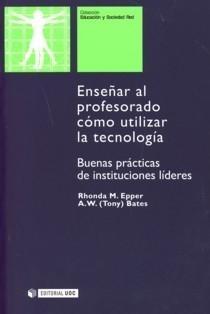 Enseñar al Profesorado Cómo Utilizar la Tecnología "Buenas Prácticas de Instituciones Líderes"