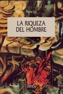 La Riqueza del Hombre. "Una Historia Económica de la Humanidad"
