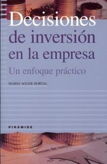 Decisiones de Inversión en la Empresa "Un Enfoque Práctico"