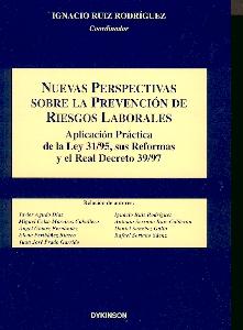 Nueva Perspectiva sobre Prevencion de Riesgos Laborales. Aplicación Práctica de la Ley 31/1995 "Sus Reformas y Real Decreto 39/97". Sus Reformas y Real Decreto 39/97