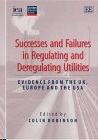 Successes And Failures In Regulating And Deregulating Utilities.