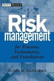 Risk Management For Pensions, Endowments And Foundations.