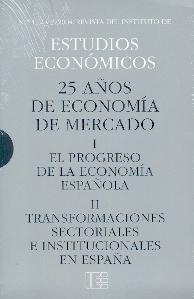 25 Años de Economia de Mercado: I el Progreso de la Economia Española. II Transformaciones Sectoriales "E Institucionales en España"