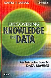 Discovering Knowledge In Data: An Introduction To Data Mining.