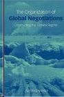 The Organization Of Global Negotiations. Constructing The Climate Change Regime.