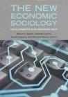 The New Economic Sociology: Developments in an Emerging Field