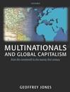 Multinationals And Global Capitalism: From The Nineteenth To The Twenty First Century.