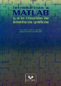 Introduccion a Matlab y la Creacion de Interfaces Graficas.