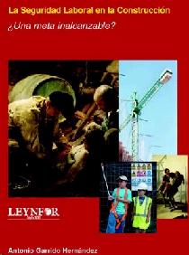 La Seguridad Laboral en la Construccion. ¿Una Meta Inalcanzable?