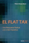 El Flat Tax. una Respuesta Radical a la Crisis Impositiva.