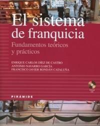 El Sistema de Franquicia. "Fundamentos Teóricos y Prácticos". Fundamentos Teóricos y Prácticos