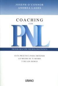 Coaching con Pnl "Guía Práctica para Obtener lo Mejor de Ti Mismo y de los Demás"