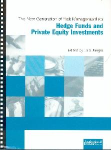 The New Generation Of Risk Management For Hedge Funds And Private Equity Investments.