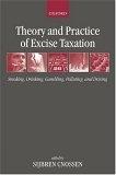 Theory And Practice Of Excise Taxation. Smoking, Drinking, Gambling, Polluting And Driving.