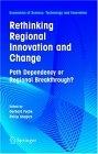 Rethinking Regional Innovation And Change: Path Dependency Or Regional Breakthrough?