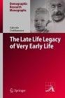 The Late Life Legacy Of Very Early Life