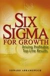 Six Sigma For Growth: Driving Profitable Top-Line Results