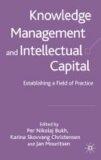 Knowledge Management And Intellectual Capital: Establishing a Field Of Practice