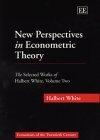New Perspectives In Econometric Theory: The Selected Works Of Halbert White