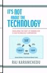 It'S Not About The Technology "Developing The Craft Of Thinking For a High Technology Corporati"