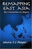 Remapping East Asia: The Construction Of a Region.
