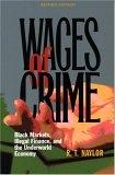 Wages Of Crime: Black Markets, Illegal Finance, And The Underworld Economy.