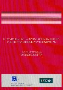 El Fenomeno de la Inmigracion en Europa Perspectivas Juridicas y Economicas.